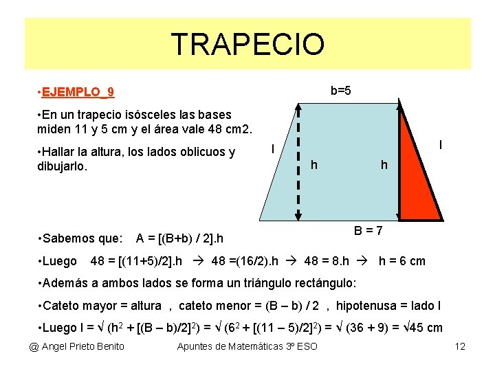 TRAPECIO b=5 • EJEMPLO_9 • En un trapecio isósceles las bases miden 11 y