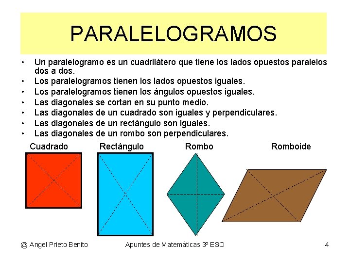 PARALELOGRAMOS • • Un paralelogramo es un cuadrilátero que tiene los lados opuestos paralelos