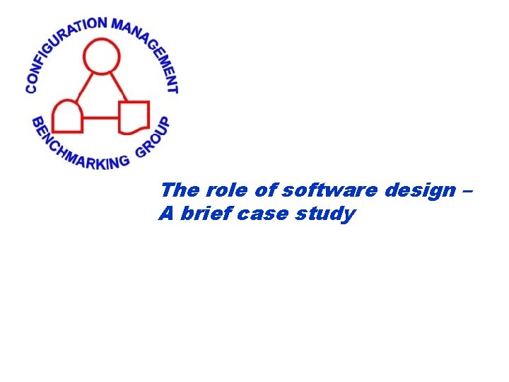 The role of software design – A brief case study 