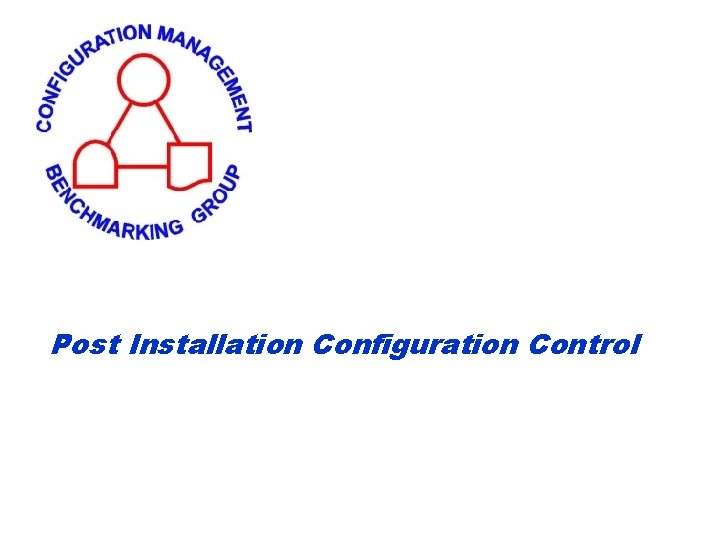 Post Installation Configuration Control 