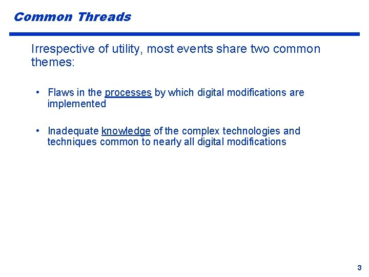 Common Threads Irrespective of utility, most events share two common themes: • Flaws in