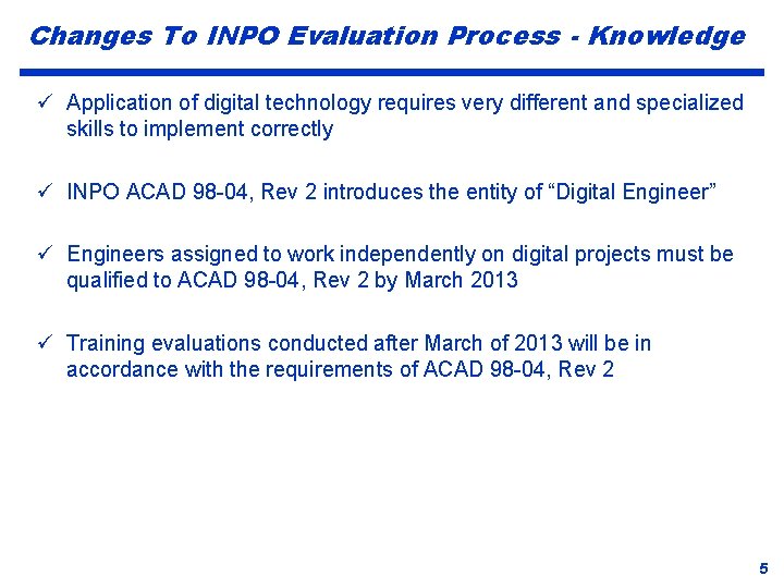 Changes To INPO Evaluation Process - Knowledge ü Application of digital technology requires very