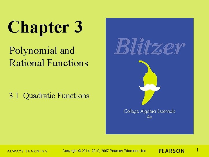 Chapter 3 Polynomial and Rational Functions 3. 1 Quadratic Functions Copyright © 2014, 2010,
