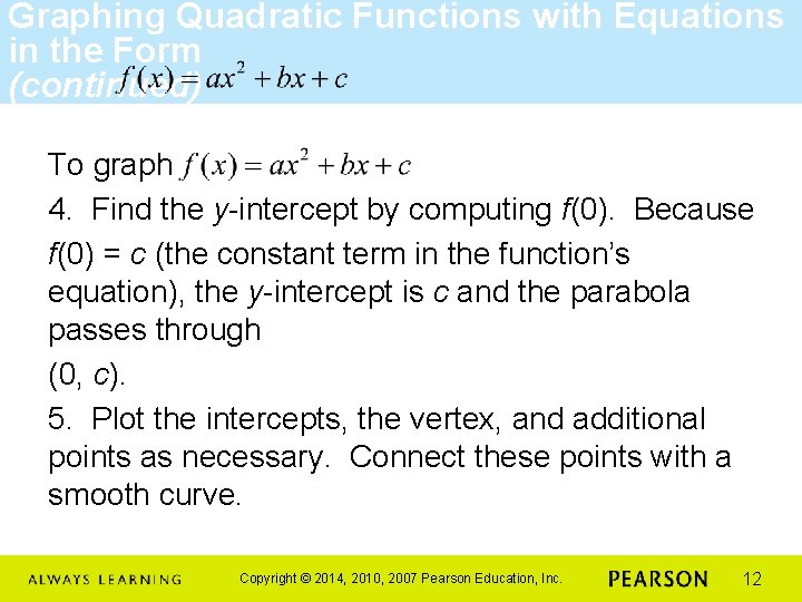 Graphing Quadratic Functions with Equations in the Form (continued) To graph 4. Find the