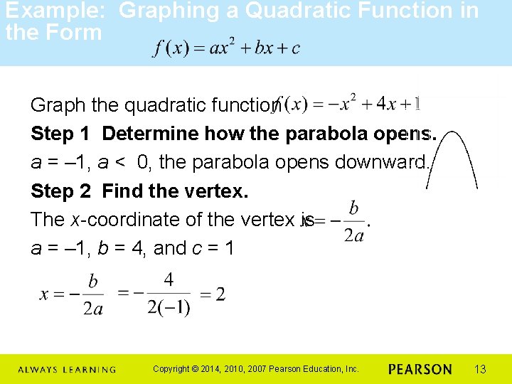 Example: Graphing a Quadratic Function in the Form Graph the quadratic function Step 1