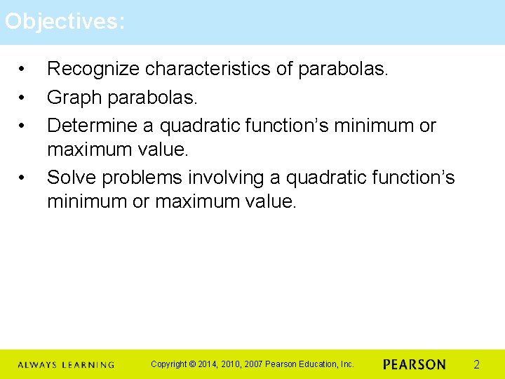 Objectives: • • Recognize characteristics of parabolas. Graph parabolas. Determine a quadratic function’s minimum