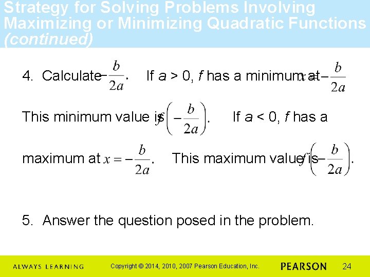 Strategy for Solving Problems Involving Maximizing or Minimizing Quadratic Functions (continued) 4. Calculate If