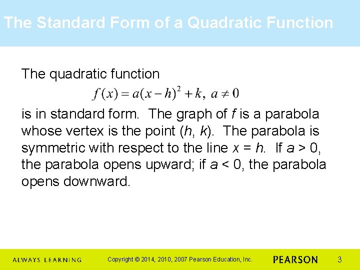 The Standard Form of a Quadratic Function The quadratic function is in standard form.