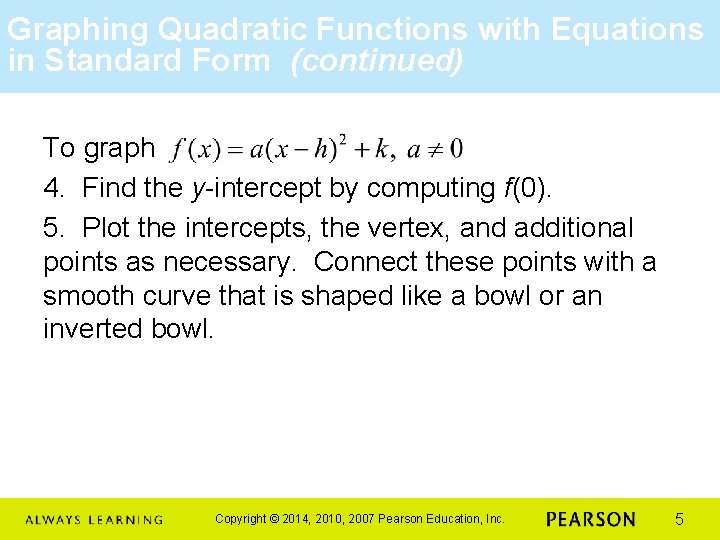 Graphing Quadratic Functions with Equations in Standard Form (continued) To graph 4. Find the