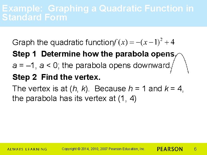 Example: Graphing a Quadratic Function in Standard Form Graph the quadratic function Step 1