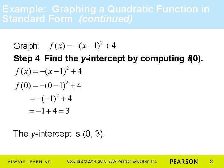 Example: Graphing a Quadratic Function in Standard Form (continued) Graph: Step 4 Find the