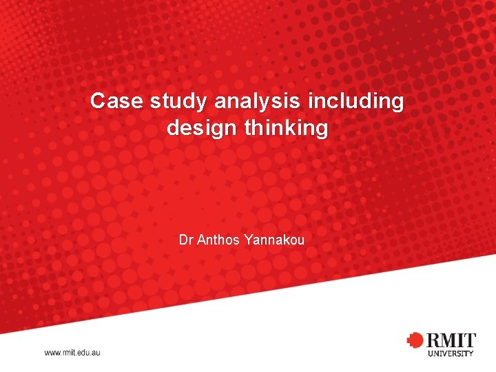 Case study analysis including design thinking Dr Anthos Yannakou Case study analysis including design thinking Dr Anthos Yannakou
