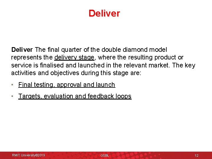 Deliver The final quarter of the double diamond model represents the delivery stage, where Deliver The final quarter of the double diamond model represents the delivery stage, where