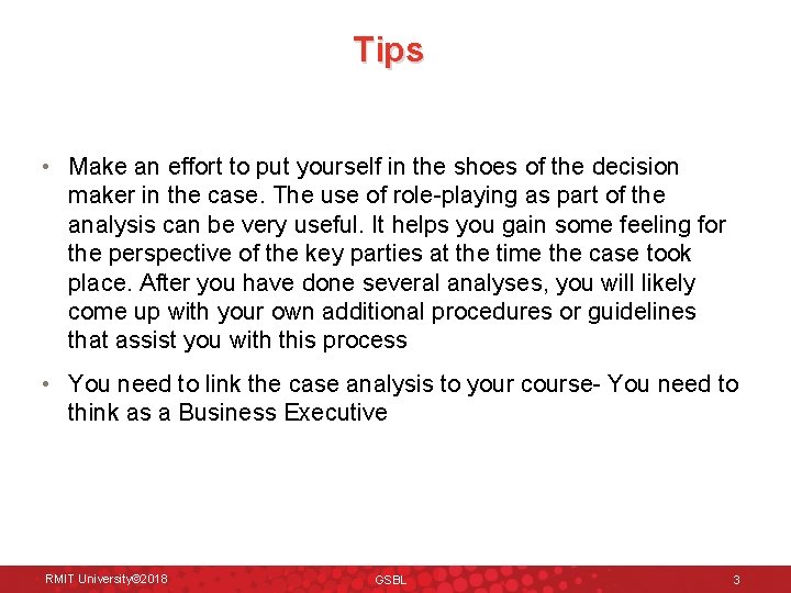 Tips • Make an effort to put yourself in the shoes of the decision Tips • Make an effort to put yourself in the shoes of the decision