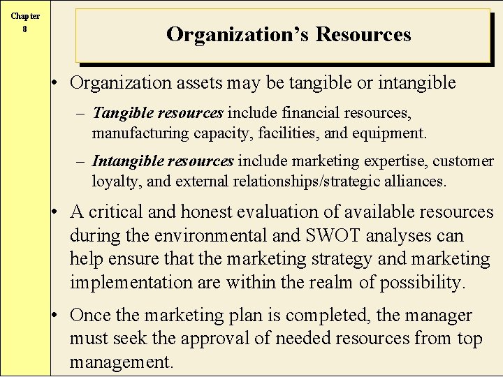 Chapter 8 Organization’s Resources • Organization assets may be tangible or intangible – Tangible