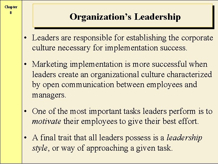 Chapter 8 Organization’s Leadership • Leaders are responsible for establishing the corporate culture necessary