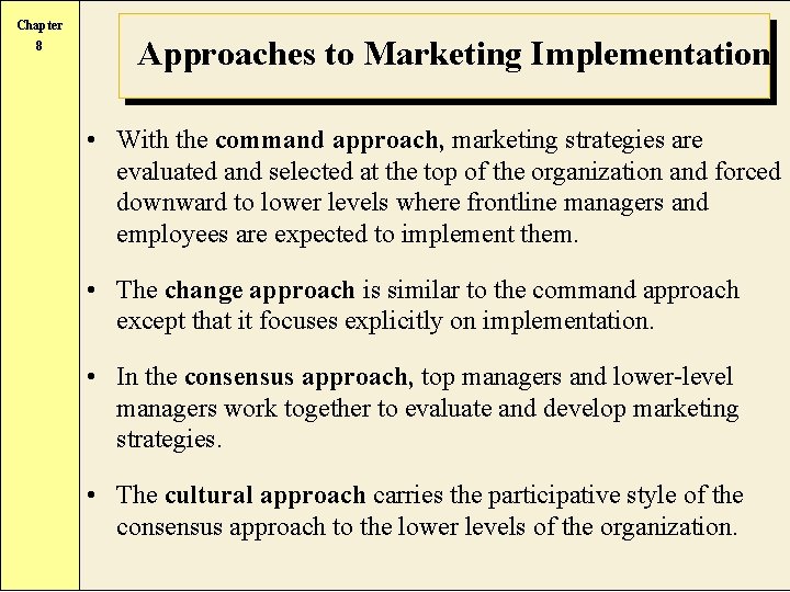 Chapter 8 Approaches to Marketing Implementation • With the command approach, marketing strategies are