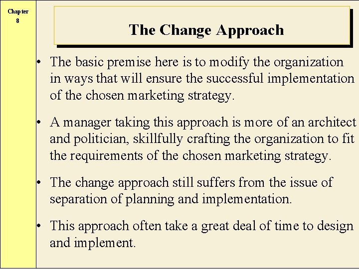 Chapter 8 The Change Approach • The basic premise here is to modify the