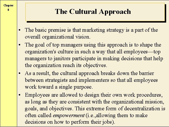 Chapter 8 The Cultural Approach • The basic premise is that marketing strategy is