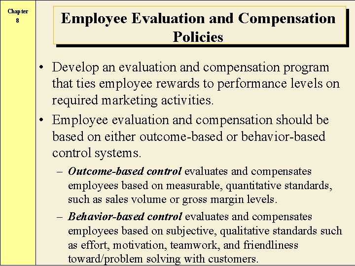 Chapter 8 Employee Evaluation and Compensation Policies • Develop an evaluation and compensation program