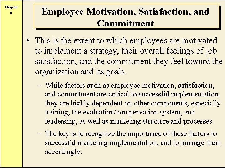 Chapter 8 Employee Motivation, Satisfaction, and Commitment • This is the extent to which