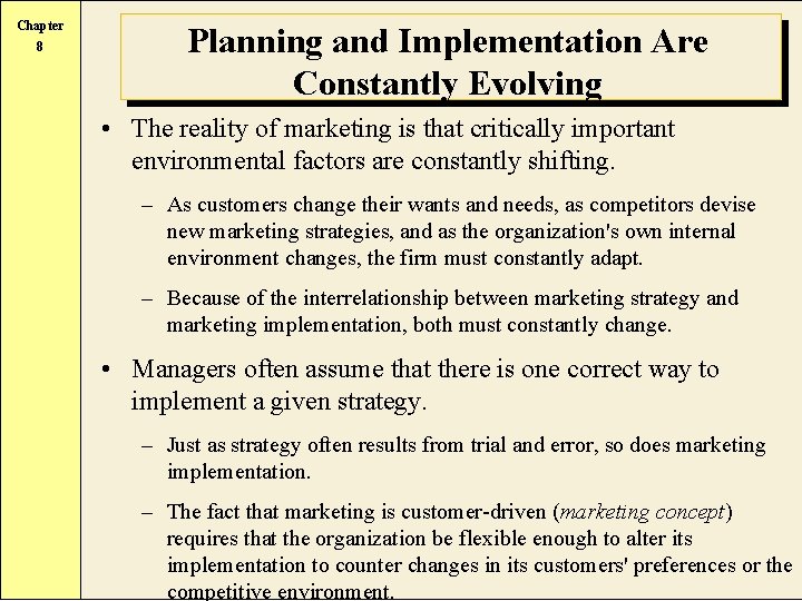 Chapter 8 Planning and Implementation Are Constantly Evolving • The reality of marketing is