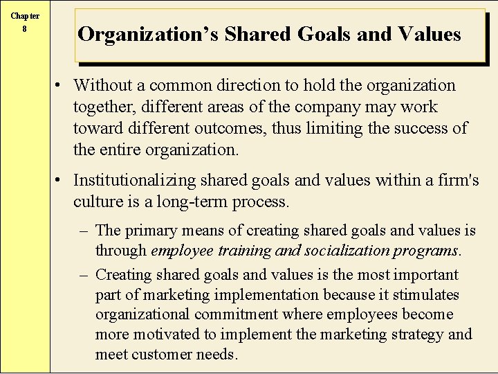 Chapter 8 Organization’s Shared Goals and Values • Without a common direction to hold