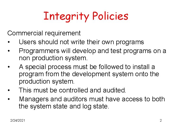 Integrity Policies Commercial requirement • Users should not write their own programs • Programmers