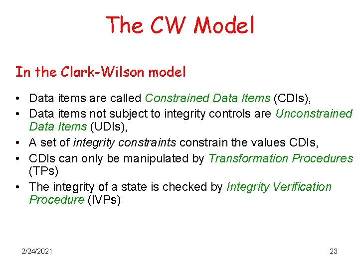 The CW Model In the Clark-Wilson model • Data items are called Constrained Data