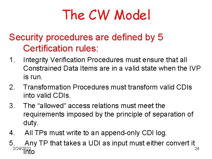 The CW Model Security procedures are defined by 5 Certification rules: 1. Integrity Verification