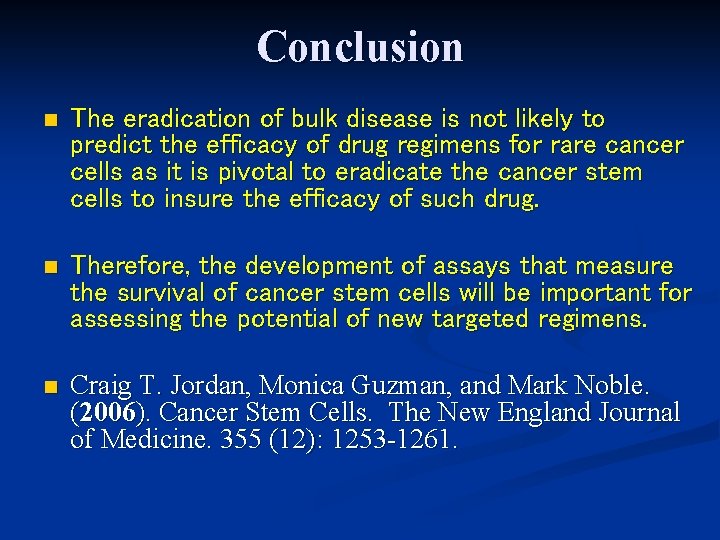 Conclusion n The eradication of bulk disease is not likely to predict the efficacy