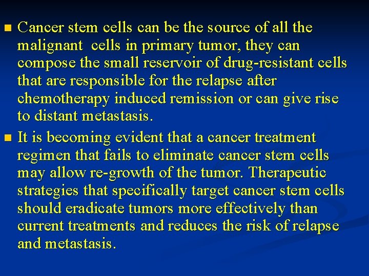 Cancer stem cells can be the source of all the malignant cells in primary
