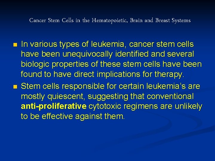 Cancer Stem Cells in the Hematopoietic, Brain and Breast Systems n n In various