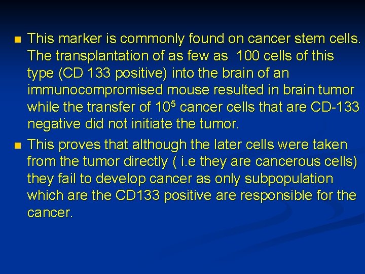 n n This marker is commonly found on cancer stem cells. The transplantation of