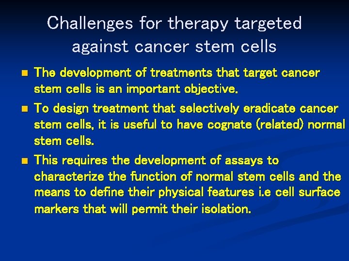 Challenges for therapy targeted against cancer stem cells n n n The development of