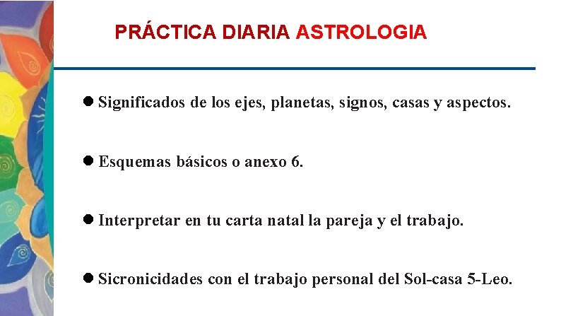 PRÁCTICA DIARIA ASTROLOGIA Significados de los ejes, planetas, signos, casas y aspectos. Esquemas básicos