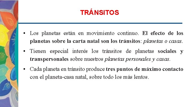 TRÁNSITOS • Los planetas están en movimiento continuo. El efecto de los planetas sobre