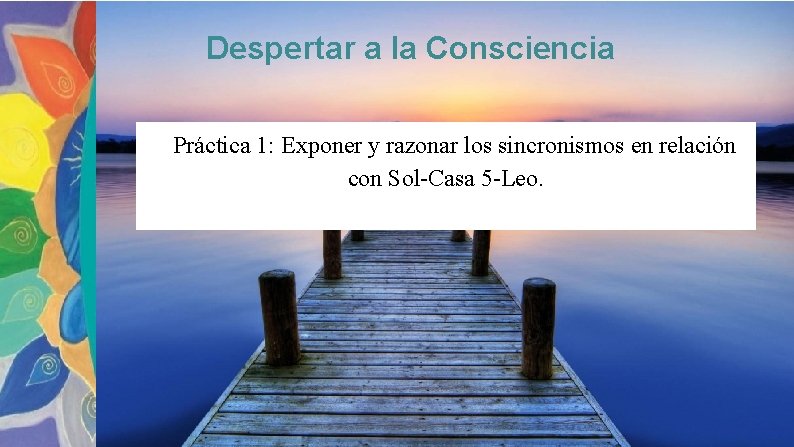 Despertar a la Consciencia Práctica 1: Exponer y razonar los sincronismos en relación con