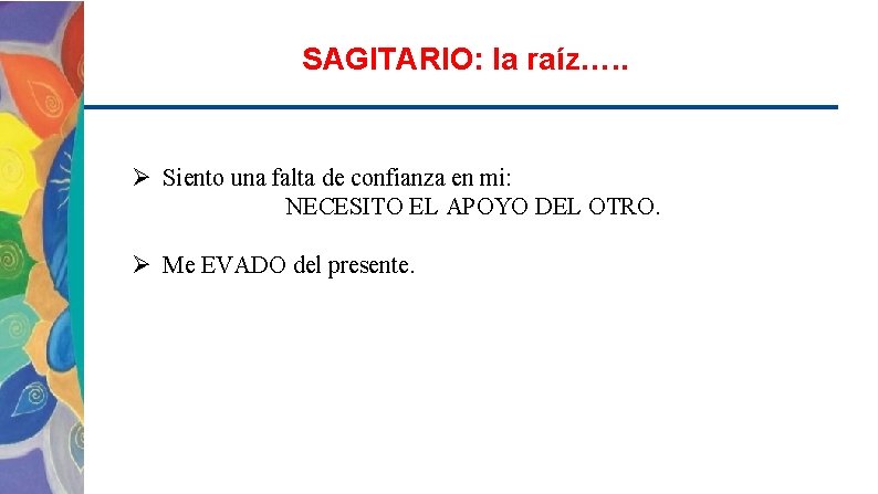 SAGITARIO: la raíz…. . Ø Siento una falta de confianza en mi: NECESITO EL