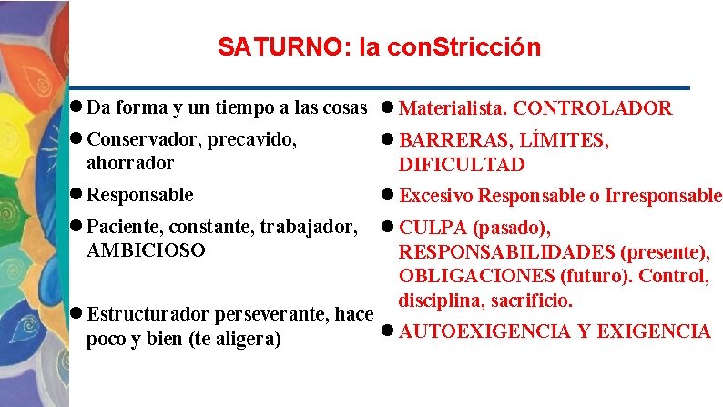 SATURNO: la con. Stricción Da forma y un tiempo a las cosas Materialista. CONTROLADOR