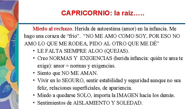 CAPRICORNIO: la raíz…. . Miedo al rechazo. Herida de autoestima (amor) en la infancia.