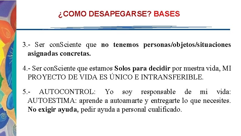 ¿COMO DESAPEGARSE? BASES 3. - Ser con. Sciente que no tenemos personas/objetos/situaciones asignadas concretas.