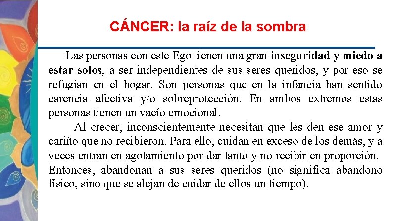 CÁNCER: la raíz de la sombra Las personas con este Ego tienen una gran