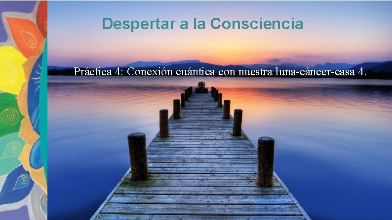 Despertar a la Consciencia Práctica 4: Conexión cuántica con nuestra luna-cáncer-casa 4. 