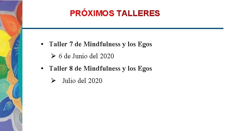 PRÓXIMOS TALLERES • Taller 7 de Mindfulness y los Egos Ø 6 de Junio