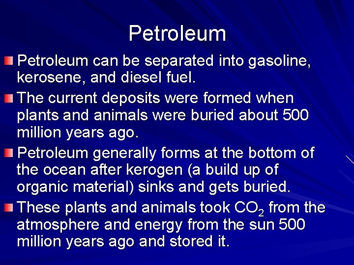 Petroleum can be separated into gasoline, kerosene, and diesel fuel. The current deposits were