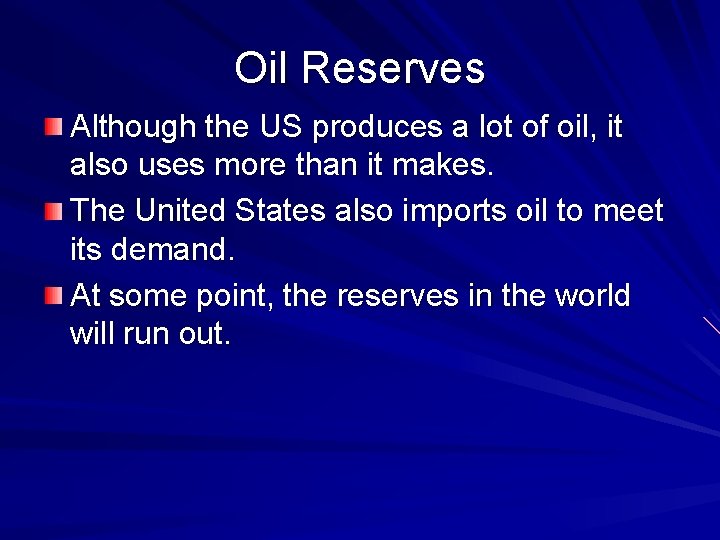 Oil Reserves Although the US produces a lot of oil, it also uses more