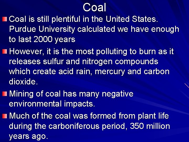 Coal is still plentiful in the United States. Purdue University calculated we have enough