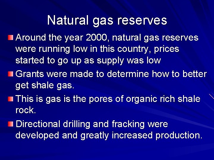 Natural gas reserves Around the year 2000, natural gas reserves were running low in