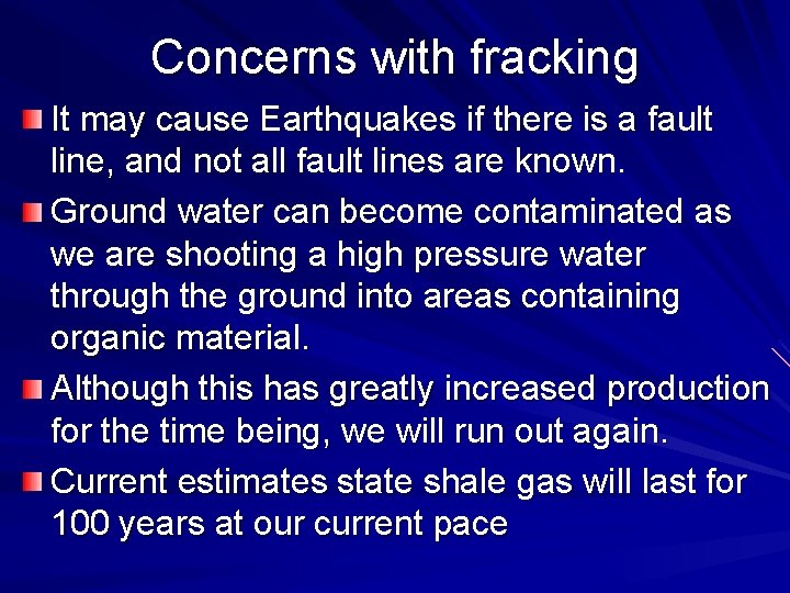 Concerns with fracking It may cause Earthquakes if there is a fault line, and